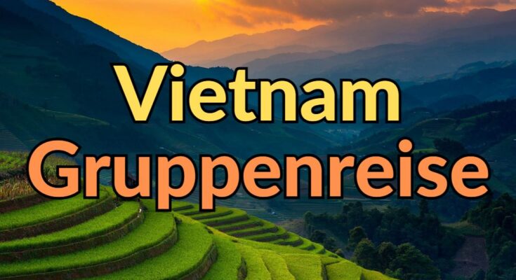 Vietnam Gruppenreise